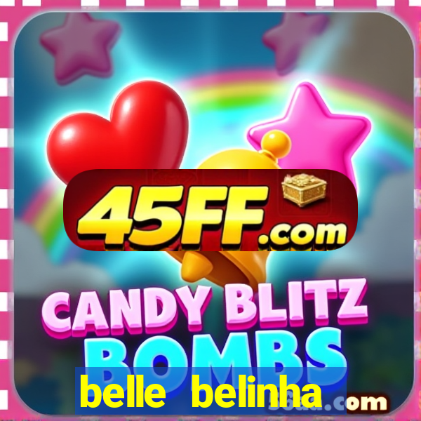 belle belinha privacy nudes